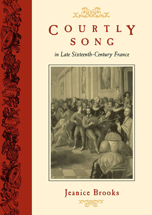 Book cover of Courtly Song in Late Sixteenth-Century France