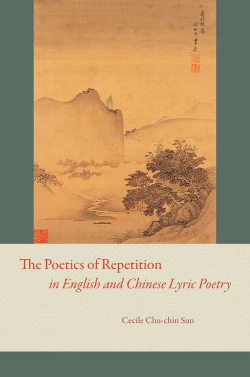 Book cover of The Poetics of Repetition in English and Chinese Lyric Poetry