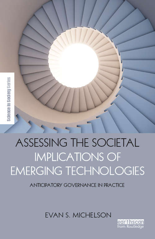Book cover of Assessing the Societal Implications of Emerging Technologies: Anticipatory governance in practice (The Earthscan Science in Society Series)