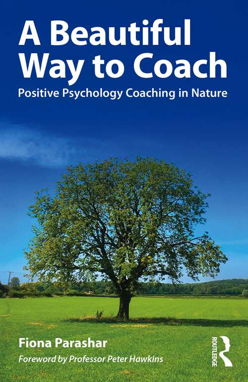 Book cover of A Beautiful Way to Coach: Positive Psychology Coaching in Nature