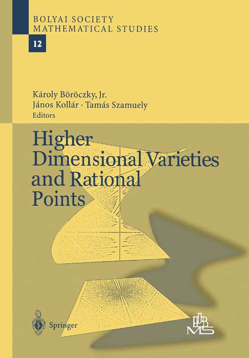 Book cover of Higher Dimensional Varieties and Rational Points (2003) (Bolyai Society Mathematical Studies #12)