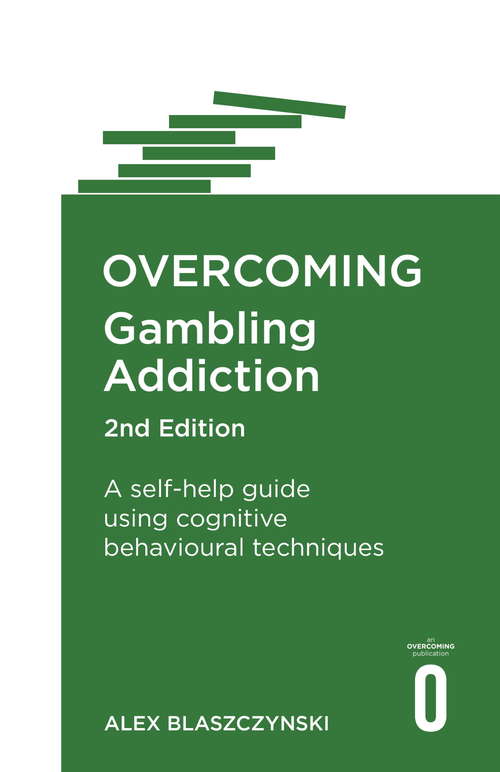 Book cover of Overcoming Gambling Addiction, 2nd Edition: A self-help guide using cognitive behavioural techniques (2)
