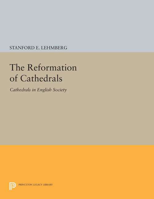 Book cover of The Reformation of Cathedrals: Cathedrals in English Society