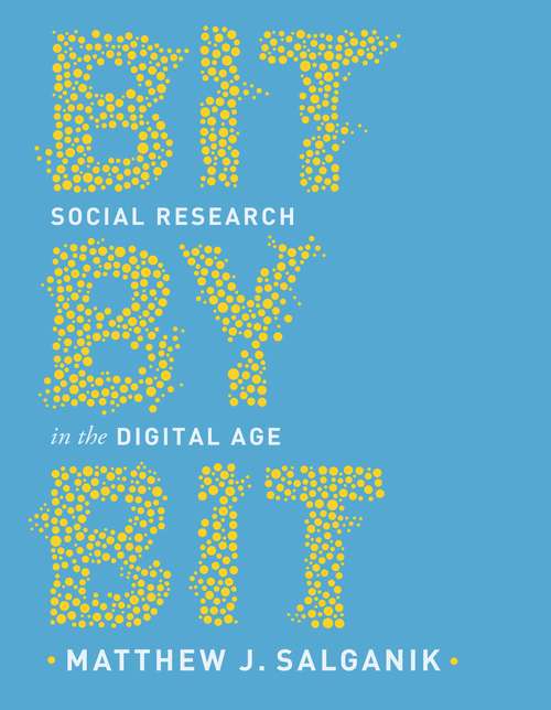 Book cover of Bit by Bit: Social Research in the Digital Age