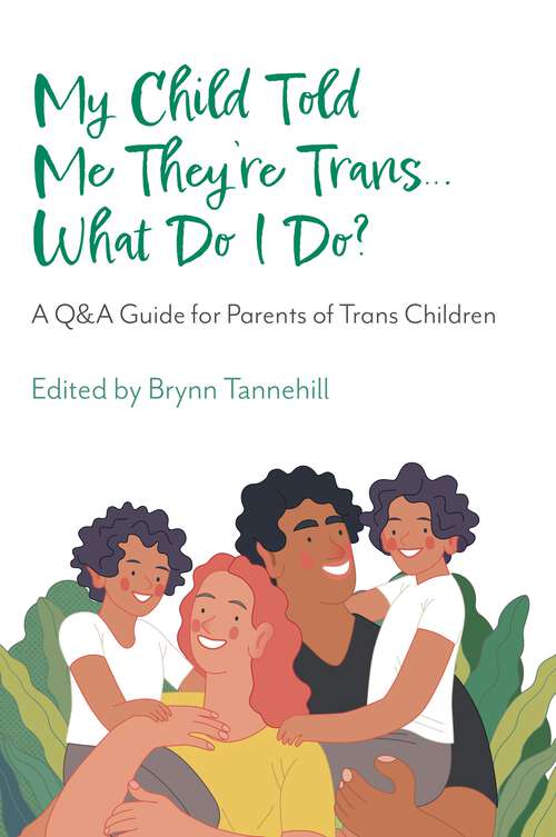 Book cover of My Child Told Me They're Trans...What Do I Do?: A Q&A Guide for Parents of Trans Children