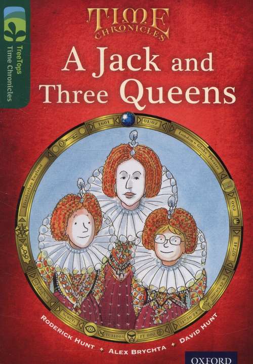 Book cover of Oxford Reading Tree, TreeTops Time Chronicles, Level 12: A Jack and Three Queens (2014 edition) (PDF)