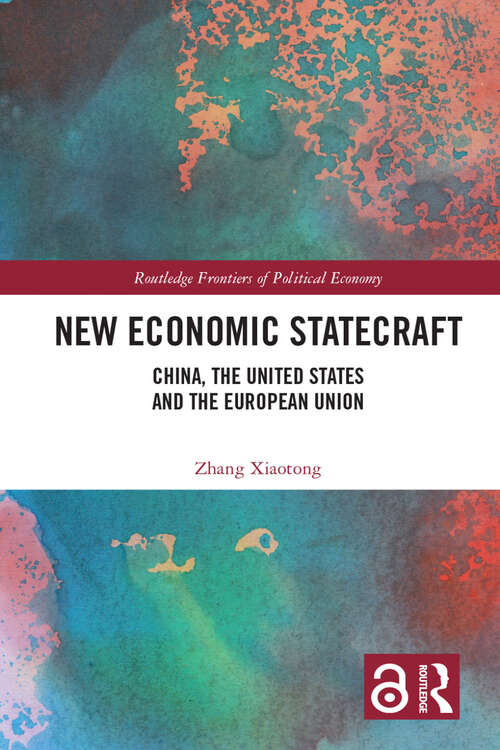 Book cover of New Economic Statecraft: China, the United States and the European Union (Routledge Frontiers of Political Economy)