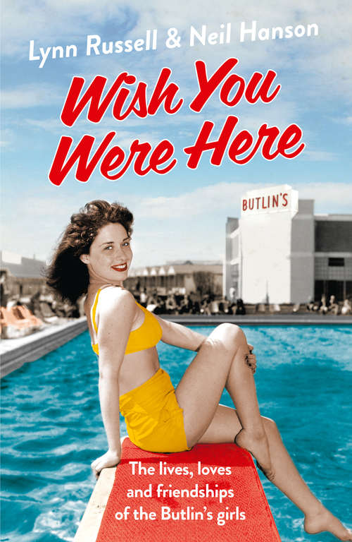 Book cover of Wish You Were Here!: The Lives, Loves And Friendships Of The Butlin's Girls (ePub edition) (Individual Stories From Wish You Were Here! Ser. #4)