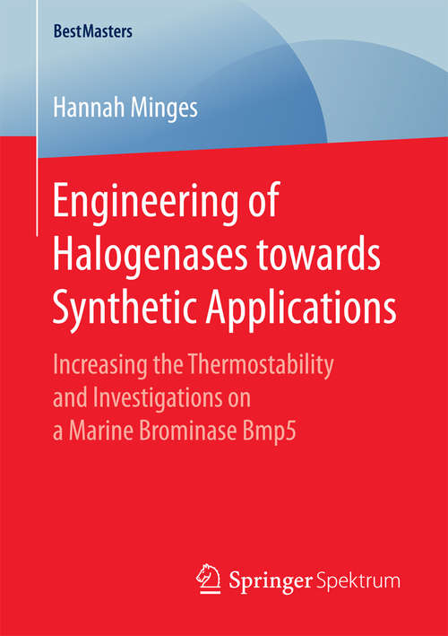 Book cover of Engineering of Halogenases towards Synthetic Applications: Increasing the Thermostability and Investigations on a Marine Brominase Bmp5 (BestMasters)
