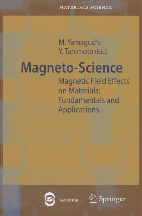 Book cover of Magneto-Science: Magnetic Field Effects on Materials: Fundamentals and Applications (2006) (Springer Series in Materials Science #89)
