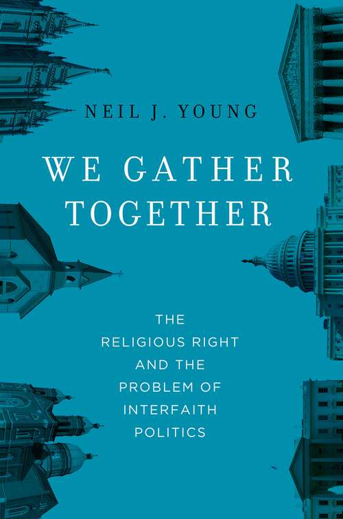 Book cover of We Gather Together: The Religious Right and the Problem of Interfaith Politics
