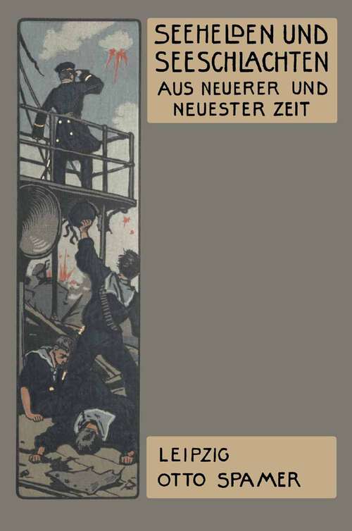 Book cover of Seehelden und Seeschlachten in neuerer und neuester Zeit (3. Aufl. 1913)