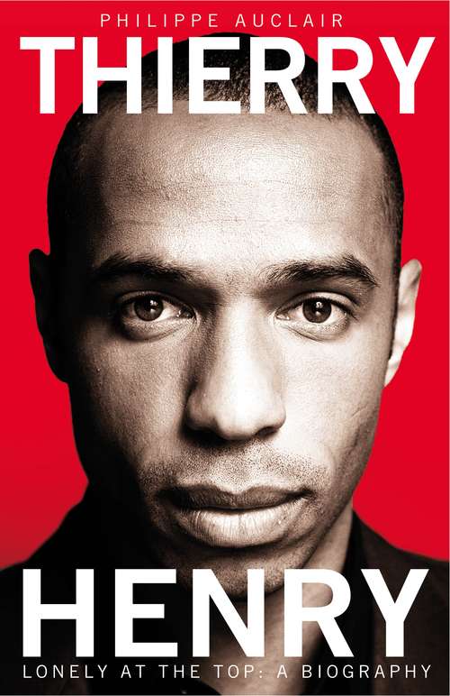 Book cover of Thierry Henry: Lonely at the Top
