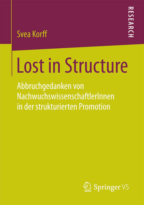 Book cover of Lost in Structure: Abbruchgedanken von NachwuchswissenschaftlerInnen in der strukturierten Promotion (2015)