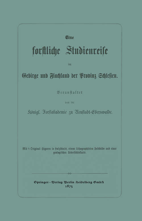 Book cover of Eine forstliche Studienreise im Gebirge und Flachland der Provinz Schlesien (1875)