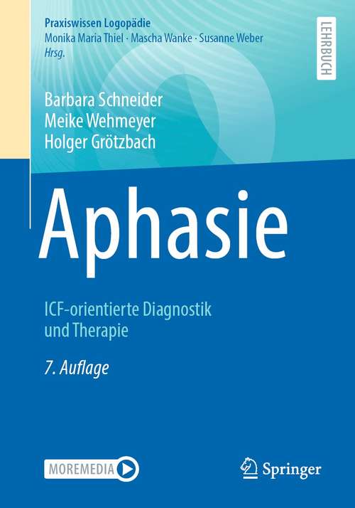 Book cover of Aphasie: ICF-orientierte Diagnostik und Therapie (7. Aufl. 2021) (Praxiswissen Logopädie)