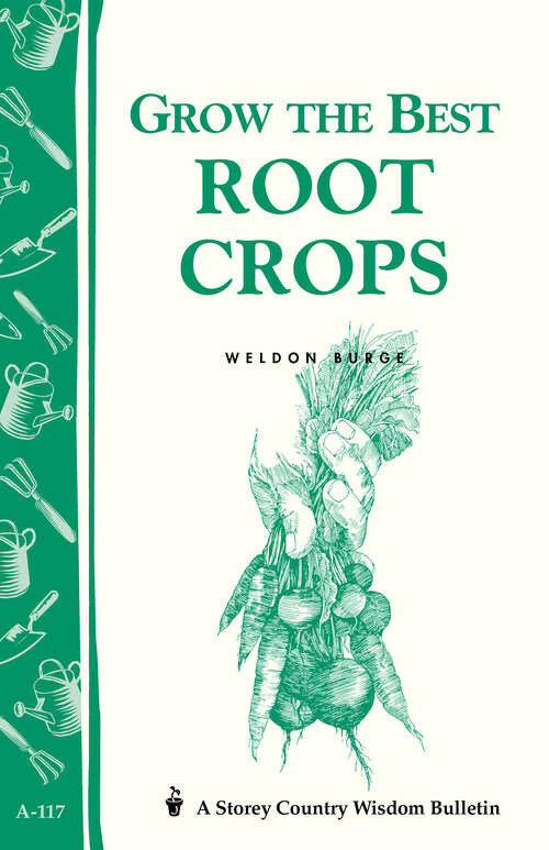Book cover of Grow the Best Root Crops: Storey's Country Wisdom Bulletin A-117 (Storey Country Wisdom Bulletin)