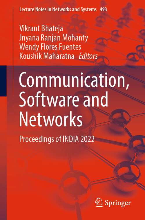 Book cover of Communication, Software and Networks: Proceedings of INDIA 2022 (1st ed. 2023) (Lecture Notes in Networks and Systems #493)
