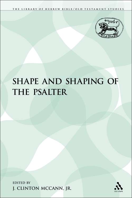Book cover of The Shape and Shaping of the Psalter (The Library of Hebrew Bible/Old Testament Studies)