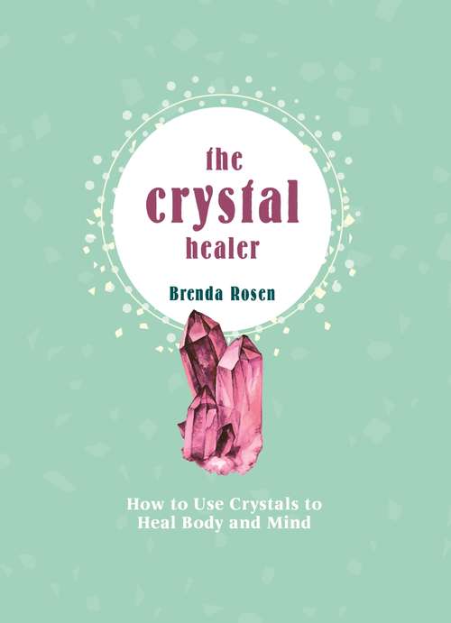 Book cover of The Crystal Healer: Unlock the Ancient Power of Precious Stones