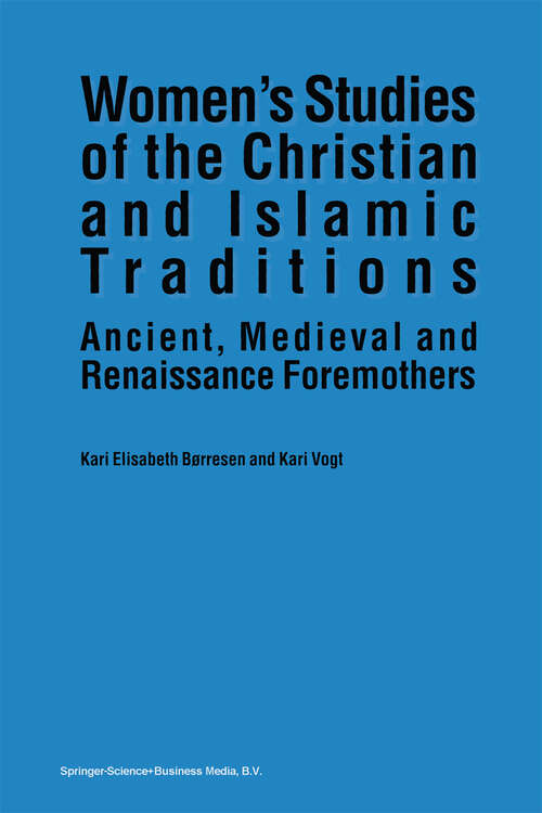 Book cover of Women’s Studies of the Christian and Islamic Traditions: Ancient, Medieval and Renaissance Foremothers (1993)