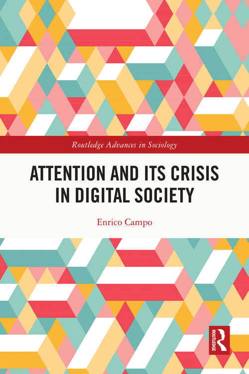 Book cover of Attention and its Crisis in Digital Society (Routledge Advances in Sociology)