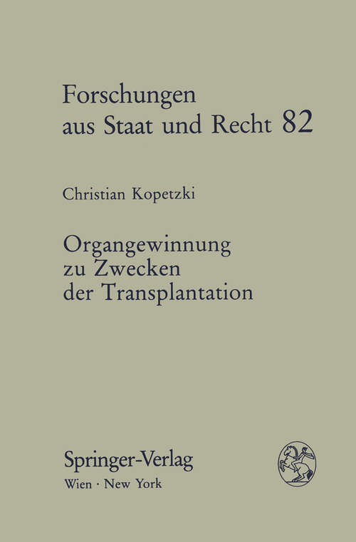 Book cover of Organgewinnung zu Zwecken der Transplantation: Eine systematische Analyse des geltenden Rechts (1988) (Forschungen aus Staat und Recht #82)
