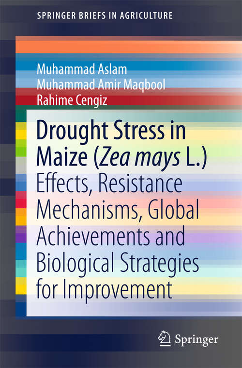 Book cover of Drought Stress in Maize: Effects, Resistance Mechanisms, Global Achievements and Biological Strategies for Improvement (1st ed. 2015) (SpringerBriefs in Agriculture #0)