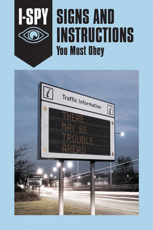 Book cover of I-SPY SIGNS AND INSTRUCTIONS: You Must Obey (ePub edition) (I-SPY for Grown-ups)