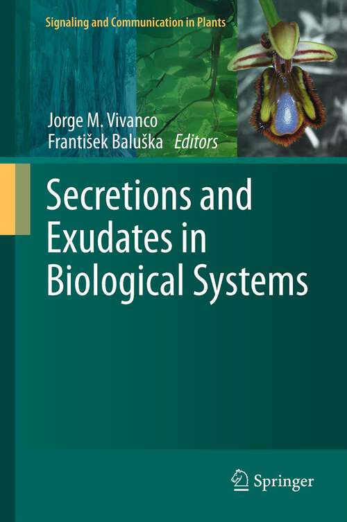 Book cover of Secretions and Exudates in Biological Systems (2012) (Signaling and Communication in Plants #12)