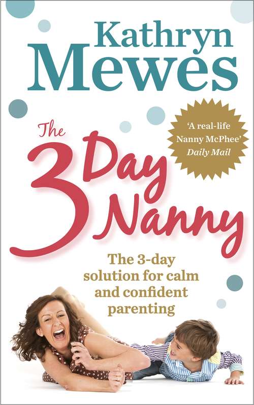 Book cover of The 3-Day Nanny: Simple 3-Day Solutions for Sleeping, Eating, Potty Training and Behaviour Challenges