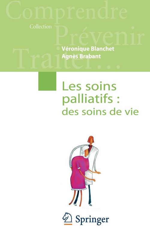 Book cover of Les soins palliatifs: des soins de vie (2009) (Comprendre, prévenir, traiter)