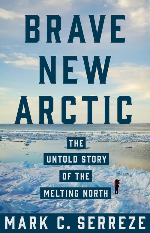 Book cover of Brave New Arctic: The Untold Story of the Melting North (Science Essentials)