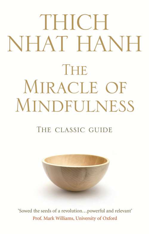 Book cover of The Miracle Of Mindfulness: The Classic Guide to Meditation by the World's Most Revered Master