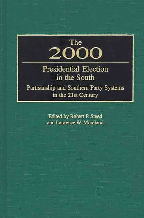 Book cover of The 2000 Presidential Election in the South: Partisanship and Southern Party Systems in the 21st Century.