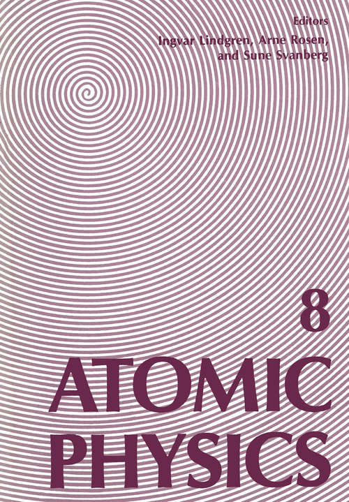 Book cover of Atomic Physics 8: Proceedings of the Eighth International Conference on Atomic Physics, August 2–6, 1982, Göteborg, Sweden (1983)