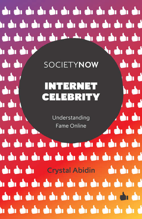 Book cover of Internet Celebrity: Understanding Fame Online (SocietyNow)
