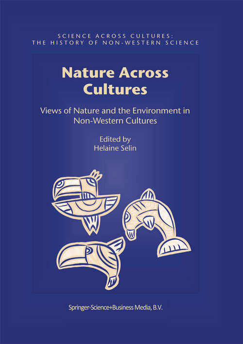 Book cover of Nature Across Cultures: Views of Nature and the Environment in Non-Western Cultures (2003) (Science Across Cultures: The History of Non-Western Science #4)