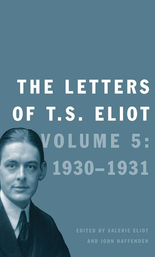 Book cover of The Letters of T. S. Eliot: Volume 5: 1930-1931 (Letters Of T. S. Eliot Ser. #6)