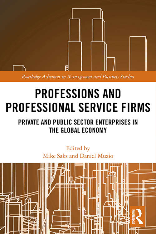 Book cover of Professions and Professional Service Firms: Private and Public Sector Enterprises in the Global Economy (Routledge Advances in Management and Business Studies)