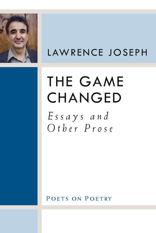 Book cover of The Game Changed: Essays and Other Prose (Poets On Poetry)