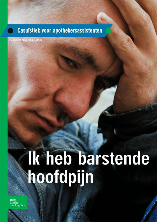 Book cover of Ik heb barstende hoofdpijn: Casuïstiek voor apothekersassistenten (2010)