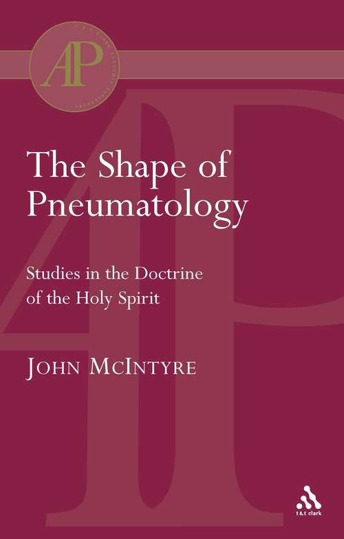 Book cover of The Shape of Pneumatology: Studies in the Doctrine of the Holy Spirit