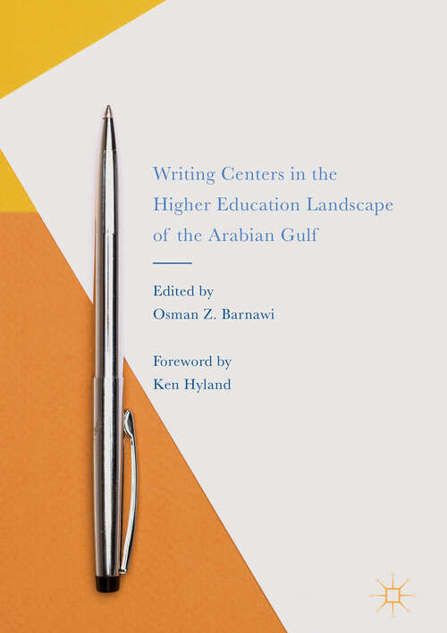 Book cover of Writing Centers in the Higher Education Landscape of the Arabian Gulf (1st ed. 2018)