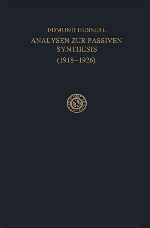 Book cover of Analysen zur Passiven Synthesis: Aus Vorlesungs- und Forschungsmanuskripten 1918–1926 (1966) (Husserliana: Edmund Husserl – Gesammelte Werke #11)