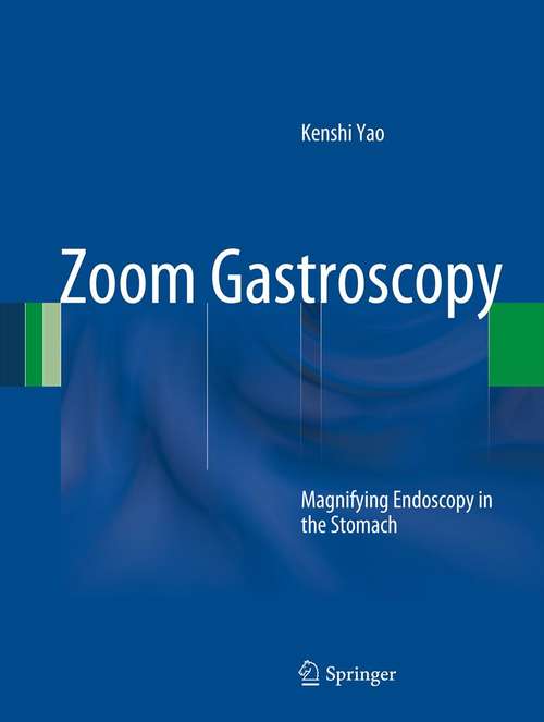 Book cover of Zoom Gastroscopy: Magnifying Endoscopy in the Stomach (2014)