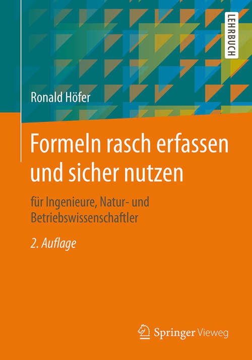 Book cover of Formeln rasch erfassen und sicher nutzen: für Ingenieure, Natur- und Betriebswissenschaftler (2. Aufl. 2015)
