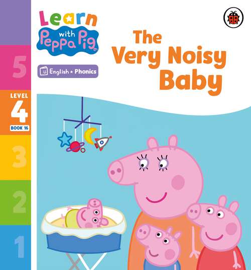 Book cover of Learn with Peppa Phonics Level 4 Book 16 – The Very Noisy Baby (Learn with Peppa)