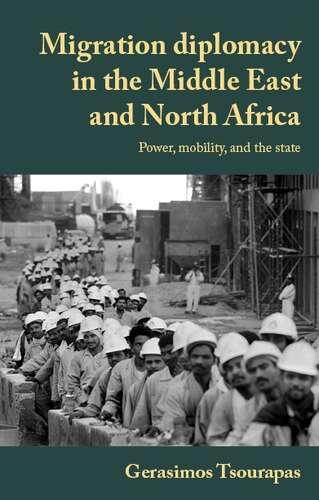 Book cover of Migration diplomacy in the Middle East and North Africa: Power, mobility, and the state (Manchester University Press)