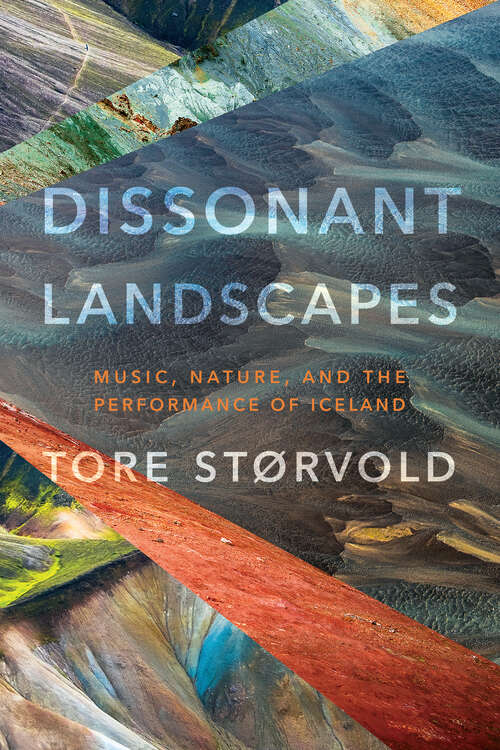 Book cover of Dissonant Landscapes: Music, Nature, and the Performance of Iceland (Music / Culture)